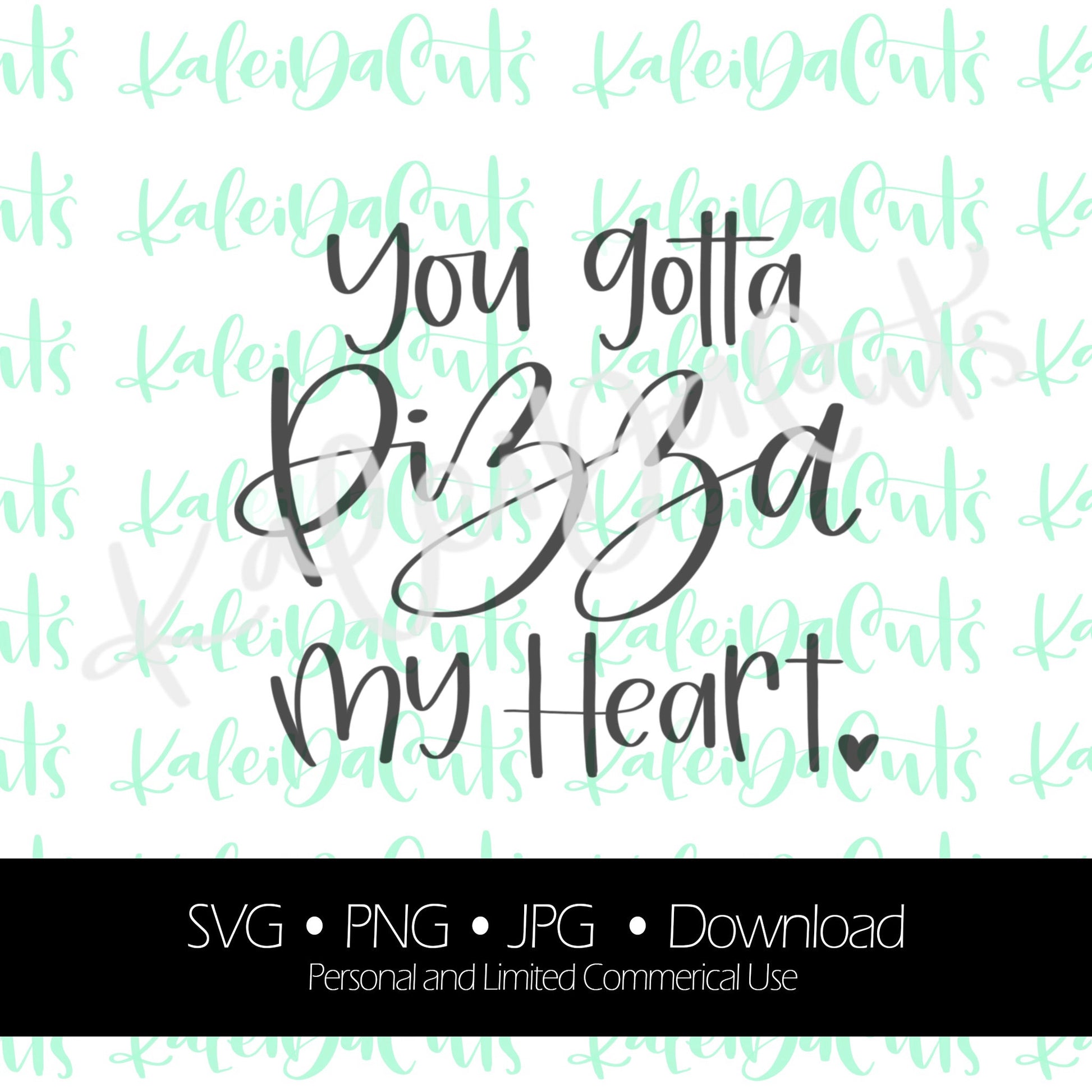 You Gotta Pizza My Heart Lettering. Digital Download. SVG.
