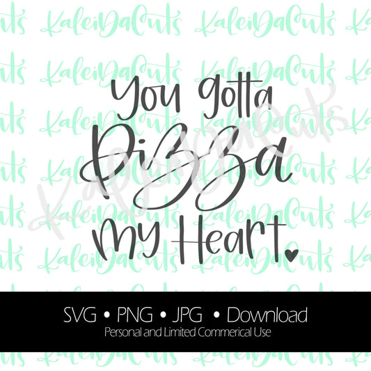 You Gotta Pizza My Heart Lettering. Digital Download. SVG.