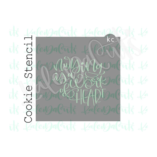 Nursing is a Work of Heart Stencil - 4 inch design