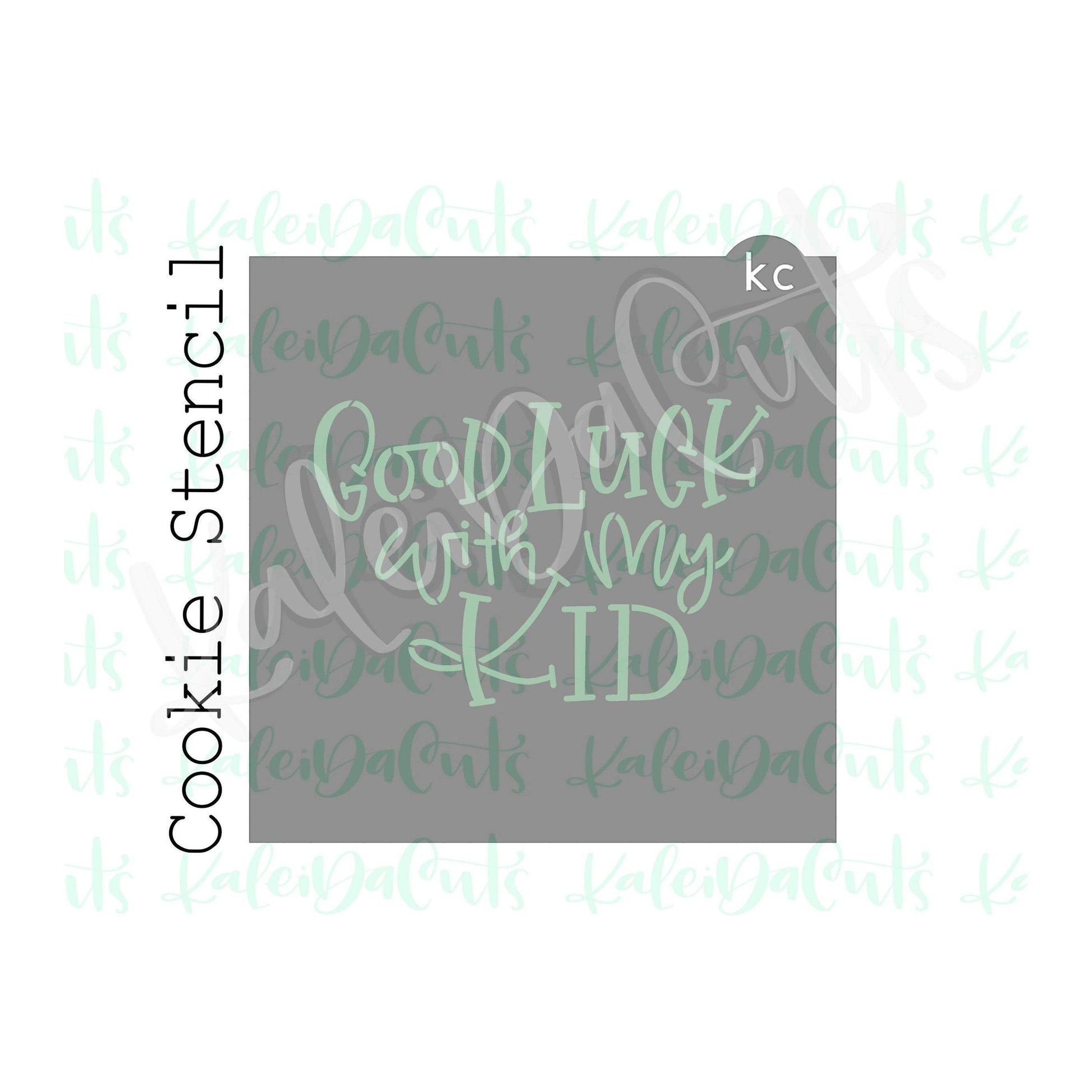 Good Luck With My Kid Stencil