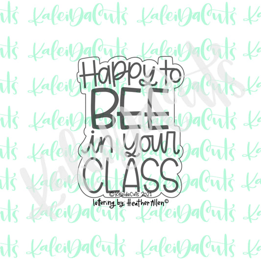 Happy to Bee in Your Class Cookie Cutter