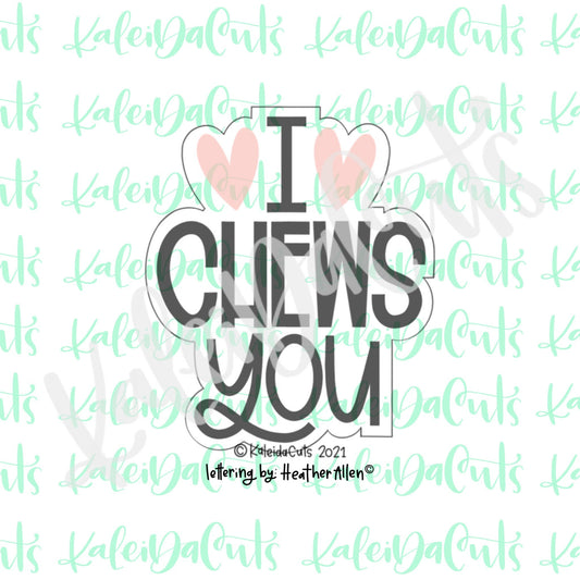 I CHEWS You Lettering Cookie Cutter