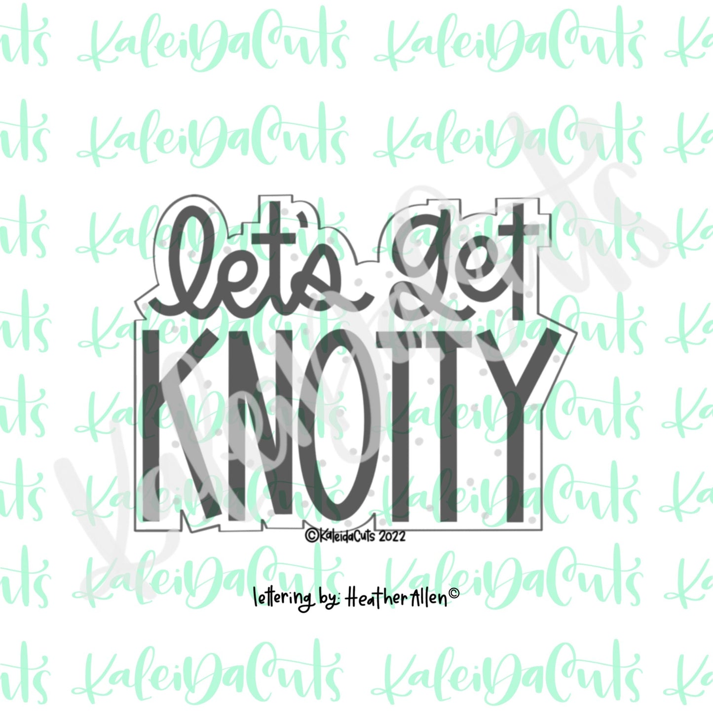 Let's Get Knotty Lettering Cookie Cutter