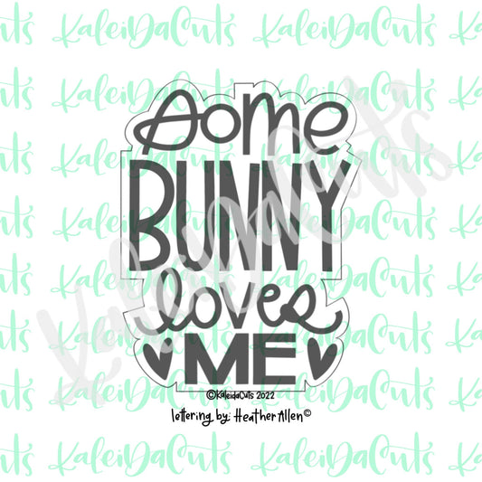 Some Bunny Loves Me Cookie Cutter