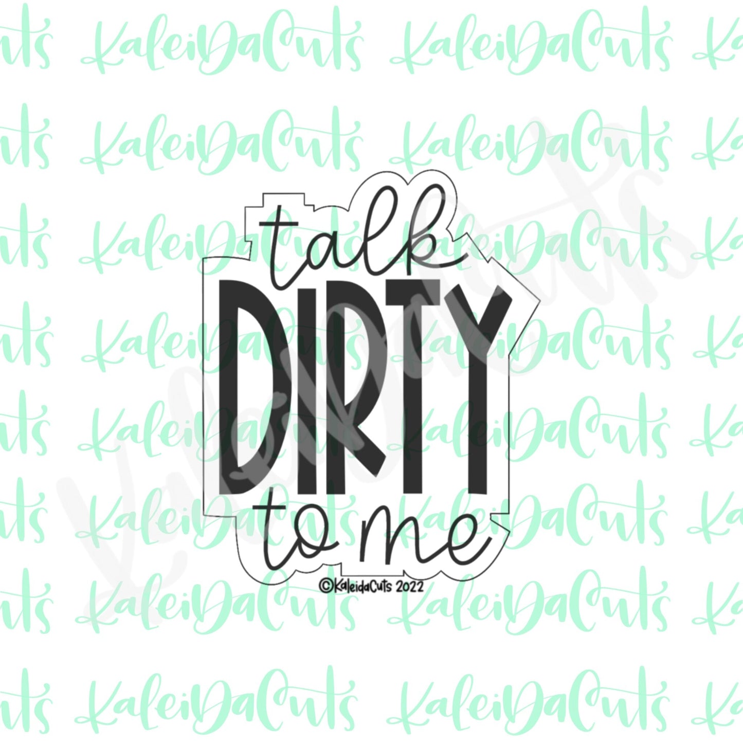 Talk Dirty To Me Lettering Cookie Cutter